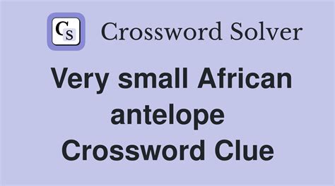 small antelope crossword|small african antelope crossword clue.